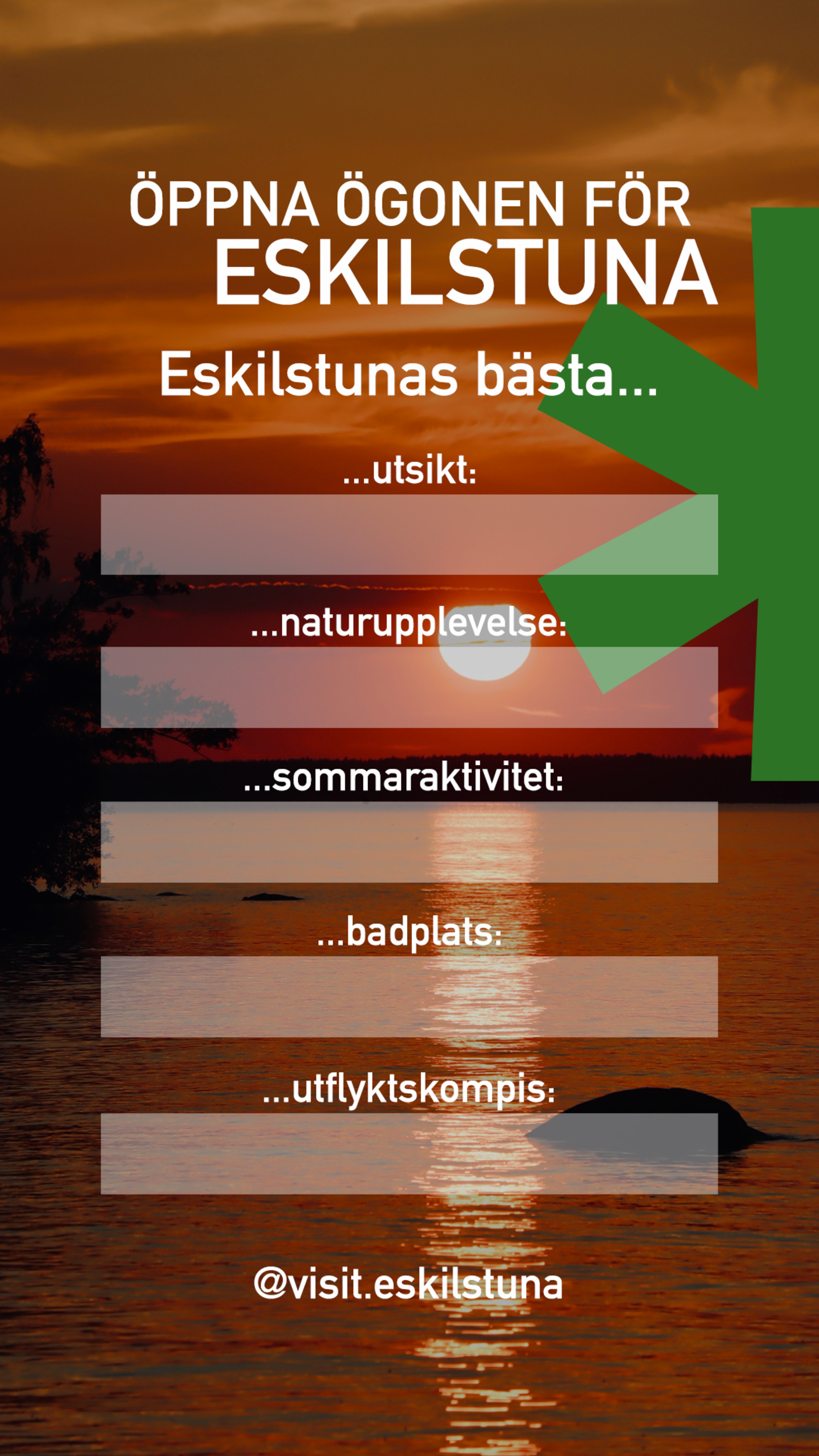 "Öppna ögonen för Eskilstuna" som rubrik. Sedan små gråa fält där man själv kan fylla i bästa utsikt, naturupplevelse, sommaraktivitet och badplats.